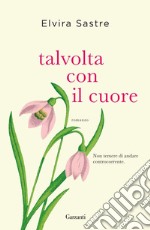 Talvolta con il cuore. E-book. Formato EPUB ebook