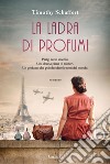 La ladra di profumi. E-book. Formato EPUB ebook di Timothy Schaffert