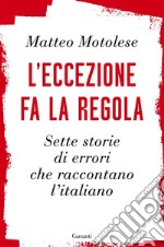 L’eccezione fa la regola: Sette storie di errori che raccontano l’italiano. E-book. Formato EPUB ebook