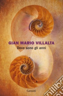 Dove sono gli anni. E-book. Formato EPUB ebook di Gian Mario Villalta