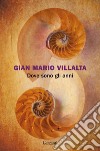 Dove sono gli anni. E-book. Formato EPUB ebook di Gian Mario Villalta