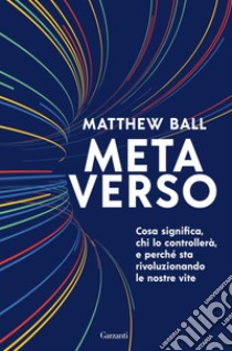 Metaverso. E-book. Formato EPUB ebook di Matthew Ball