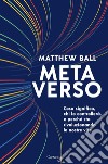 Metaverso. E-book. Formato EPUB ebook di Matthew Ball