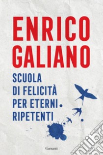 Scuola di felicità per eterni ripetenti. E-book. Formato EPUB ebook di Enrico Galiano