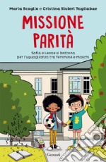 Missione parità: Sofia e Leone si battono per l’uguaglianza tra femmine e maschi. E-book. Formato EPUB