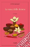 La casa delle donne. E-book. Formato EPUB ebook di Attia Hosain