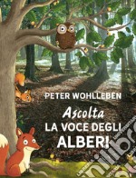 Ascolta la voce degli alberi. E-book. Formato EPUB ebook