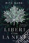 Liberi come la neve. E-book. Formato EPUB ebook di Rita Nardi