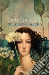 Del nostro meglio. E-book. Formato EPUB ebook di Carmela Scotti