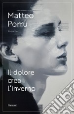 Il dolore crea l’inverno. E-book. Formato EPUB ebook