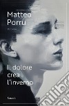 Il dolore crea l’inverno. E-book. Formato EPUB ebook di Matteo Porru