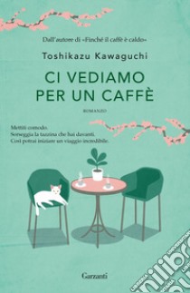 Ci vediamo per un caffè. E-book. Formato EPUB ebook di Toshikazu Kawaguchi