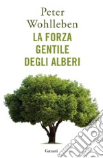 La forza gentile degli alberi. E-book. Formato EPUB ebook