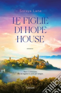 Le figlie di Hope House. E-book. Formato EPUB ebook di Soraya Lane