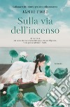 Sulla via dell'incenso. E-book. Formato EPUB ebook di Jamie Ford