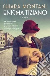 Enigma Tiziano. E-book. Formato EPUB ebook