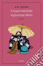 L'inarrestabile signorina Mole. E-book. Formato EPUB ebook