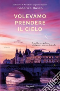 Volevamo prendere il cielo. E-book. Formato EPUB ebook di Federica Bosco