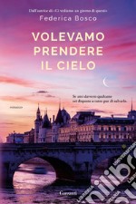 Volevamo prendere il cielo. E-book. Formato EPUB ebook