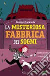 La misteriosa Fabbrica dei Sogni. E-book. Formato EPUB ebook di Alessia Piemonte