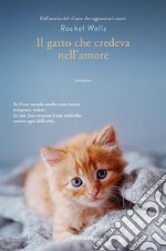 Il gatto che credeva nell'amore. E-book. Formato EPUB