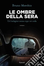 Le ombre della sera: Bacci Pagano e un’indagine senza capo né coda. E-book. Formato EPUB ebook