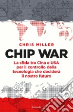 Chip War: La sfida tra Cina e USA per il controllo della tecnologia che deciderà il nostro futuro. E-book. Formato EPUB ebook