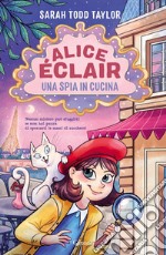 Alice Éclair. Una spia in cucina. E-book. Formato EPUB