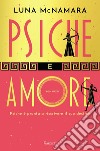 Psiche e Amore: La storia d'amore più famosa del mondo sta per cambiare. E-book. Formato EPUB ebook