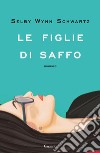 Le figlie di Saffo. E-book. Formato EPUB ebook di Selby Wynn Schwartz