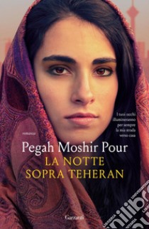 La notte sopra Teheran. E-book. Formato EPUB ebook di Pegah Moshir Pour