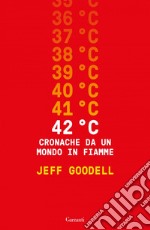 42° C. Cronache da un mondo in fiamme. E-book. Formato EPUB ebook