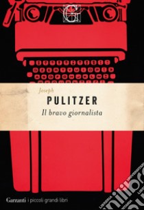 Il bravo giornalista. E-book. Formato EPUB ebook di Joseph Pulitzer