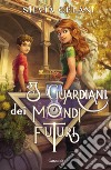 I guardiani dei mondi futuri. E-book. Formato EPUB ebook