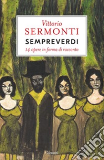 Sempreverdi. E-book. Formato EPUB ebook di Vittorio Sermonti