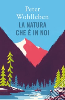 La natura che è in noi. E-book. Formato EPUB ebook di Peter Wohlleben