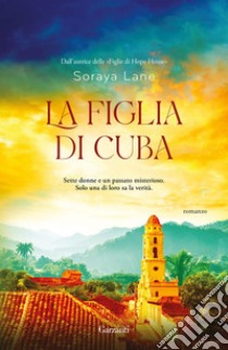 La figlia di Cuba. E-book. Formato EPUB ebook di Soraya Lane