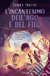 L'incantesimo dell'ago e del filo. E-book. Formato EPUB ebook