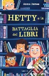 Hetty e la battaglia dei libri. E-book. Formato EPUB ebook