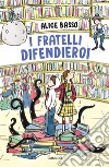 I fratelli difendieroi. E-book. Formato EPUB ebook di Alice Basso