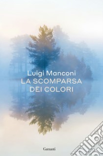 La scomparsa dei colori. E-book. Formato EPUB ebook di Luigi Manconi