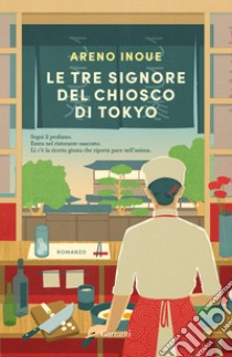 Le tre signore del chiosco di Tokyo. E-book. Formato EPUB ebook di Areno Inoue