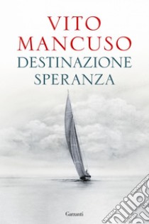 Destinazione speranza. E-book. Formato EPUB ebook di Vito Mancuso