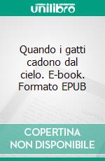 Quando i gatti cadono dal cielo. E-book. Formato EPUB ebook