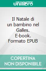 Il Natale di un bambino nel Galles. E-book. Formato EPUB ebook