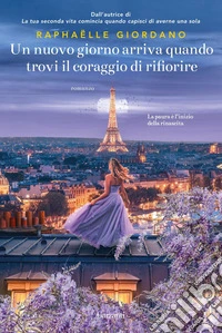 Un nuovo giorno arriva quando trovi il coraggio di rifiorire. E-book. Formato EPUB ebook