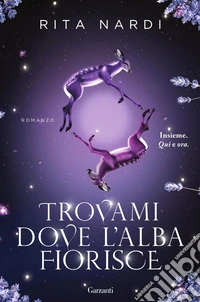 Trovami dove l'alba fiorisce. E-book. Formato EPUB ebook