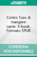 Contro l'uso di mangiare carne. E-book. Formato EPUB ebook