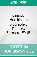 Cassidy Hutchinson Biography. E-book. Formato EPUB ebook