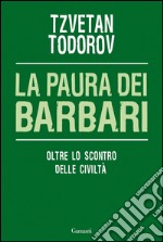 La paura dei barbari. Oltre lo scontro delle civiltà. E-book. Formato EPUB ebook